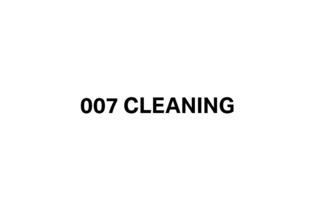 007 Cleaning